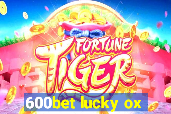 600bet lucky ox